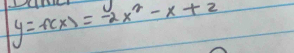 y=f(x)=-2x^2-x+2