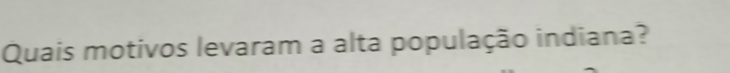 Quais motivos levaram a alta população indiana?