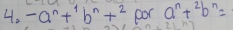 -a^n+b^n+2 oor a^n+^2b^n=
1n