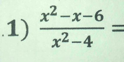 .1)  (x^2-x-6)/x^2-4 =