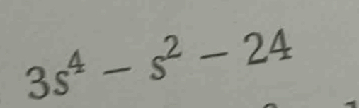 3s^4-s^2-24