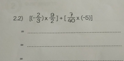 2.2) [(-)x] +[×(-5)]
_ =
_= 
=