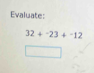 Evaluate:
32+^-23+^-12