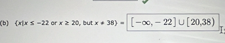  x|x≤ -22 or x≥ 20 , but x!= 38 =[-∈fty ,-22]∪ [20,38)