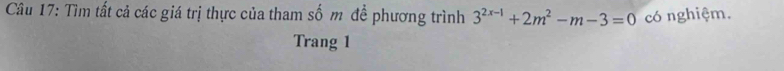 Tìm tất cả các giá trị thực của tham số m đề phương trình 3^(2x-1)+2m^2-m-3=0 có nghiệm. 
Trang 1