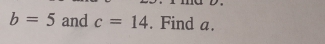 b=5 and c=14. Find a.