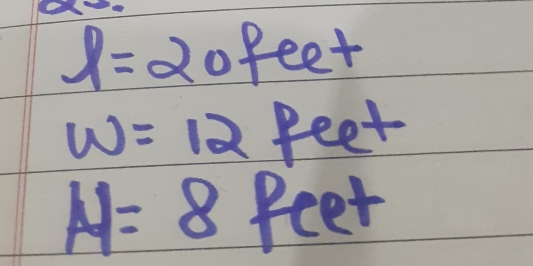 l=20feet
w=12feet
H=8feet