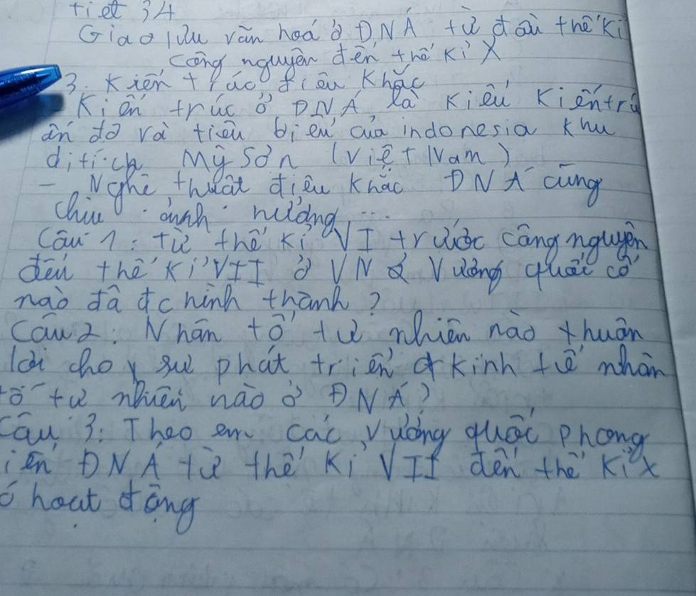 tie 34 
Giao liu ván hoà à DNA fù doù thèk 
coing ngugen dén thākix 
3. Kién+fao fiēu Khac 
Ki ān tric ǒ DNA Ra Kiei Kigntr 
an do và tiou bieu cua indonesia khu 
ditick Mason (vViet Iam) 
Wghú thoat diòu Knāo DNA cng 
chir outh wildng 
Cau ; tù thè xi NI trudc cang ngugen 
dēn thēxívī à VNá Vuáng quāe ca 
nao dā dchinh thank? 
caw2, Nhān +ā'+w zhiān nào xhuān 
lc cho su phat trien kinh fē whàn 
otw mhuēi nào o ÐNÄ? 
Cau 3: Theo an cai Vuòng quác phong 
iān DNA tù thè Ki If dén thē kix 
Chout dāng