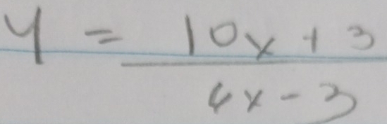 y= (10x+3)/6x-3 