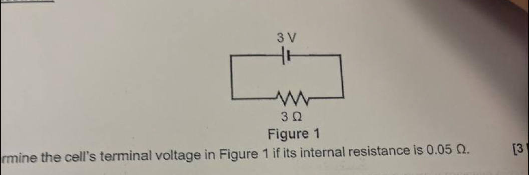 Figure 1 
ermine the cell's terminal voltage in Figure 1 if its internal resistance is 0.05 Ω. [3