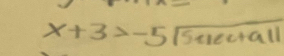 x+3>-5sqrt(5eleetall)