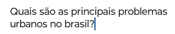 Quais são as principais problemas 
urbanos no brasil?