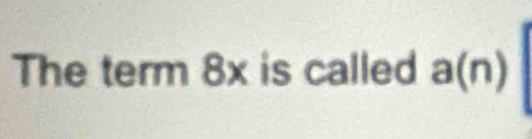 The term 8x is called a(n)