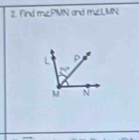 Find m∠ PMN and m∠ LMN