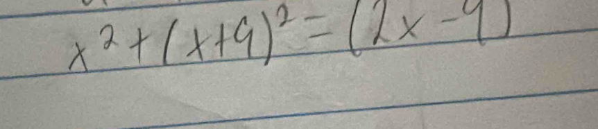 x^2+(x+9)^2=(2x-9)