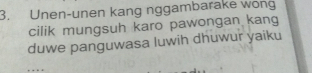 Unen-unen kang nggambarake wong 
cilik mungsuh karo pawongan kang 
duwe panguwasa luwih dhuwur yaiku