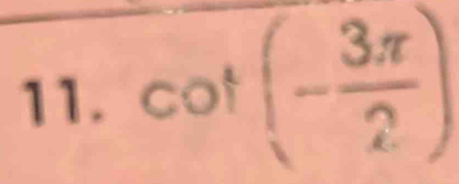 cot (- 3π /2 )