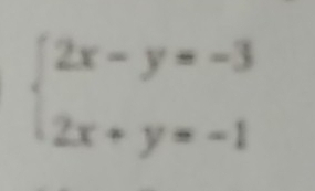 beginarrayl 2x-y=-3 2x+y=-1endarray.