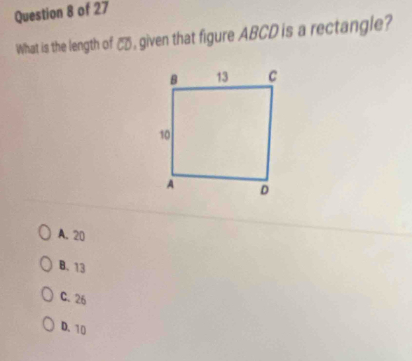 What is the length of _ , given that figure ABCD is a rectangle?
A. 20
B. 13
C. 26
D. 10