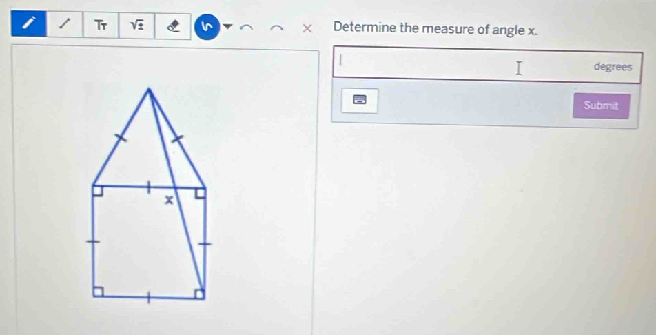 Tr sqrt(± ) v X Determine the measure of angle x. 
degrees 
Submit