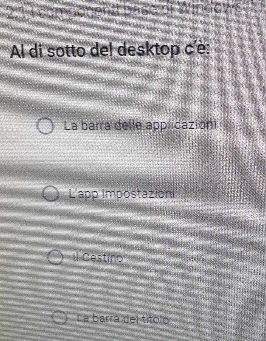 2.1 I componenti base di Windows 11
Al di sotto del desktop c'è:
La barra delle applicazioni
L'app Impostazioni
Il Cestino
La barra del títolo