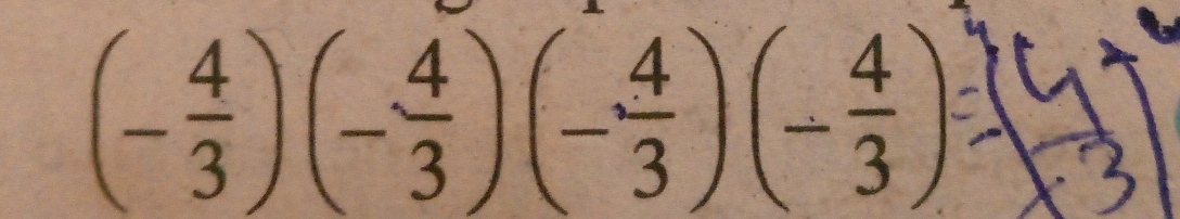 (- 4/3 )(- 4/3 )(- 4/3 )(- 4/3 )=