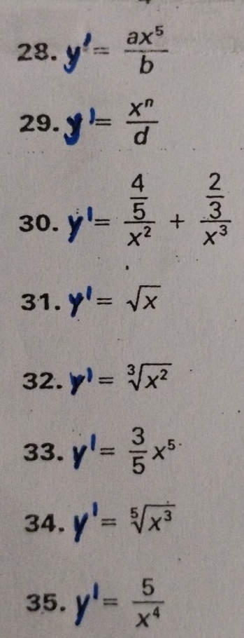 y'= ax^5/b 
29. y'= x^n/d 
30. y'=frac  4/5 x^2+frac  2/3 x^3
31. y'=sqrt(x)
32. y^)=sqrt[3](x^2)
33. y'= 3/5 x^5
34. y'=sqrt[5](x^3)
35. y'= 5/x^4 