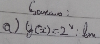 Senwo! 
a) y(x)=2^x:ln m