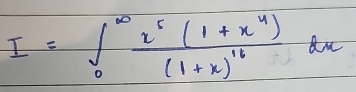 I=∈t _0^((∈fty)frac x^5)(1+x^4)(1+x)^16dx