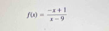 f(x)= (-x+1)/x-9 