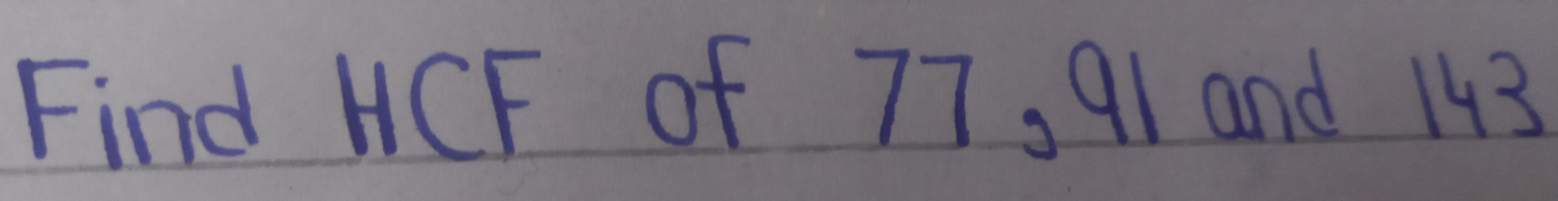 Find HCF of 77, 91 and 143