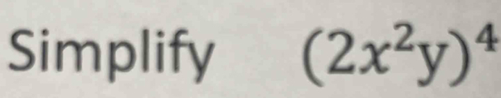 Simplify (2x^2y)^4