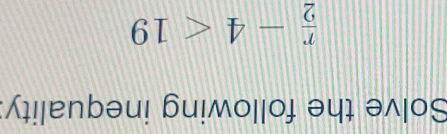 Solve the following inequality.
 r/2 -4<19</tex>