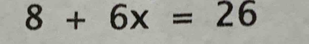 8+6x=26