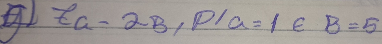 E_a-2B_1P'a=1∈ B=5