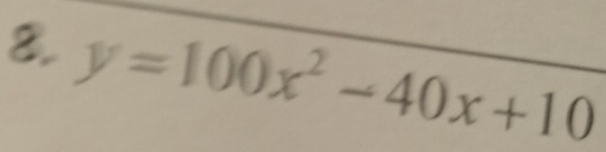 8 y=100x^2-40x+10