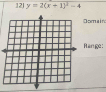 y=2(x+1)^2-4
omain: 
ange: