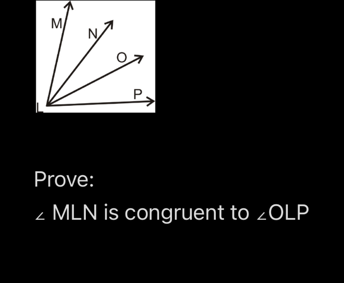 Prove:
ML N is congruent to ∠ OLP