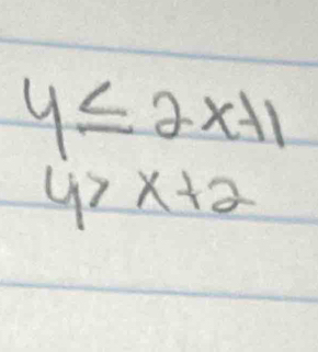 y≤ 2x+1
4>x+2