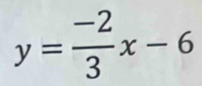 y= (-2)/3 x-6