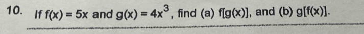 If f(x)=5x and g(x)=4x^3 , find (a) f[g(x)] , and (b) g[f(x)].