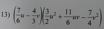 ( 7/6 u- 4/3 v)( 3/2 u^2+ 11/6 uv- 7/4 v^2)