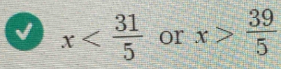 √ x or x> 39/5 