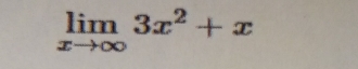 limlimits _xto ∈fty 3x^2+x