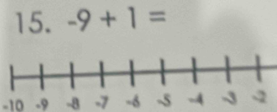 -9+1=
-10 -9 -8 -7