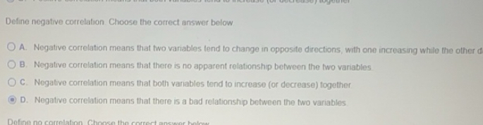 Solved: Define negative correlation. Choose the correct answer below A ...