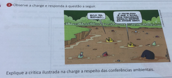 >Observe a charge e responda à questão a seguir. 
Explique a crítica ilustrada na charge a respeito das conferências ambientais.