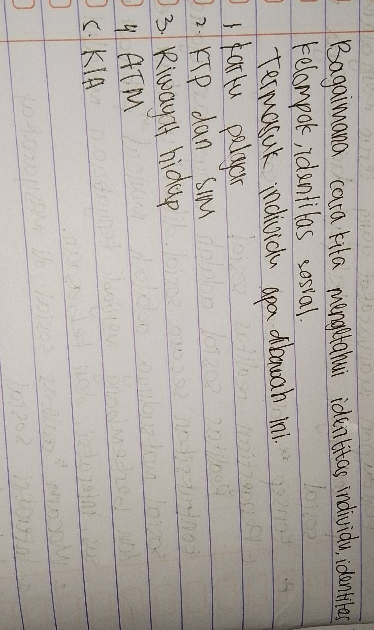 Bagaimana cara kita mengtahui identitas individy, idontiles 
telompok, identilas sosial. 
termasuk individu apa dbanah ini 
karlu palyar 
2. KTP dan SiM 
3 Kiway If hidup 
9 ATM 
C. KIA
