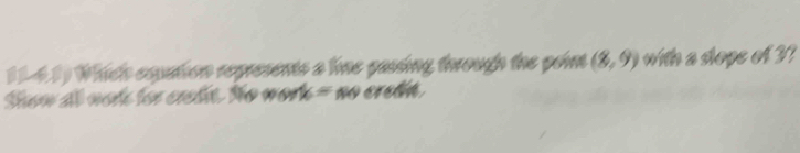 Which exation represents a line passing through the poin (8,9) with a stope of 3
Suw al wot for crote. Ne wn 16=sin y erela