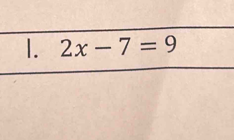 2x-7=9